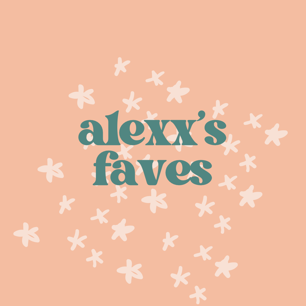 Alexx's Faves