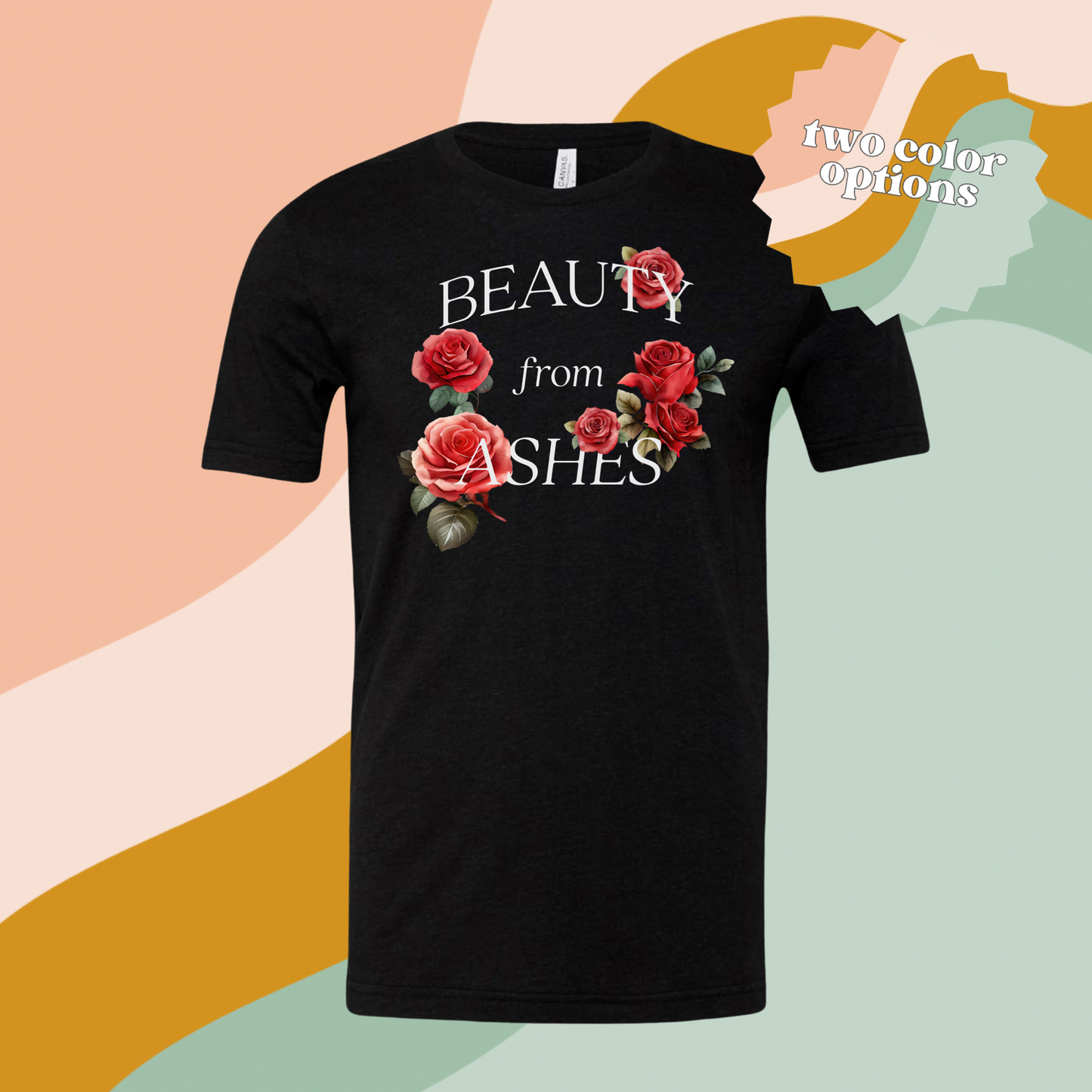 Beauty From Ashes Tee