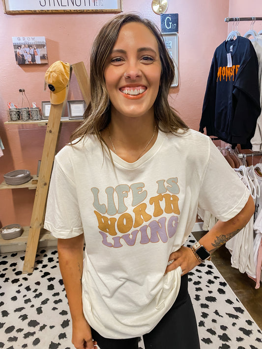 Life is Worth Living Tee